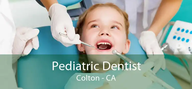 Pediatric Dentist Colton - CA