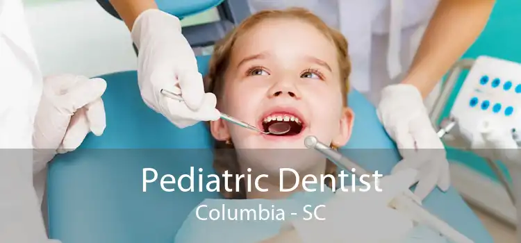Pediatric Dentist Columbia - SC