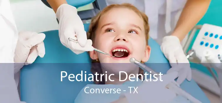 Pediatric Dentist Converse - TX