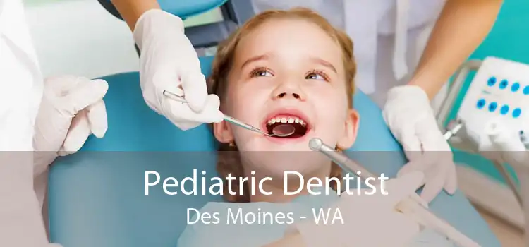 Pediatric Dentist Des Moines - WA