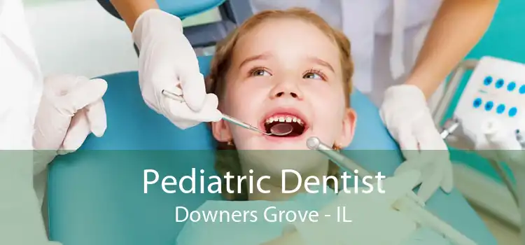 Pediatric Dentist Downers Grove - IL