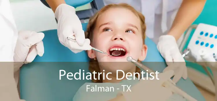 Pediatric Dentist Falman - TX