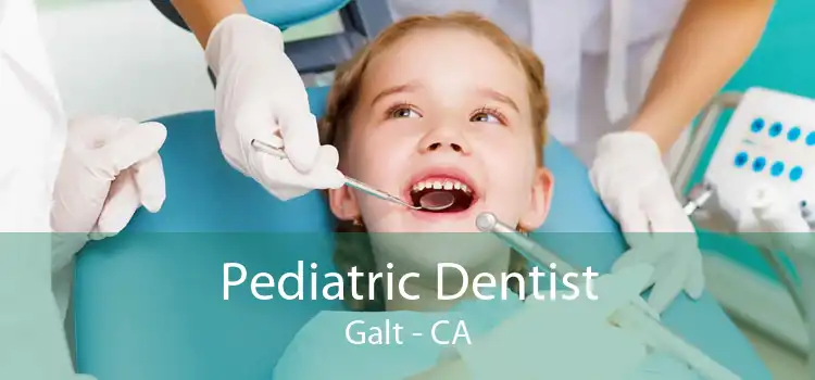 Pediatric Dentist Galt - CA
