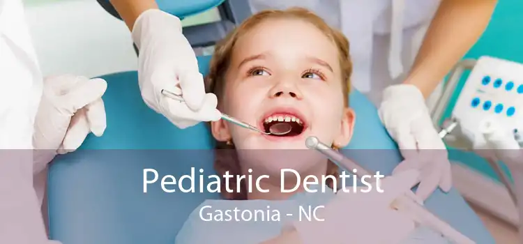 Pediatric Dentist Gastonia - NC