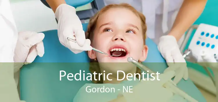 Pediatric Dentist Gordon - NE