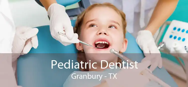 Pediatric Dentist Granbury - TX