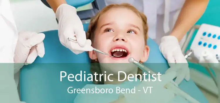 Pediatric Dentist Greensboro Bend - VT
