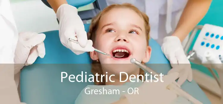 Pediatric Dentist Gresham - OR
