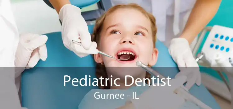 Pediatric Dentist Gurnee - IL