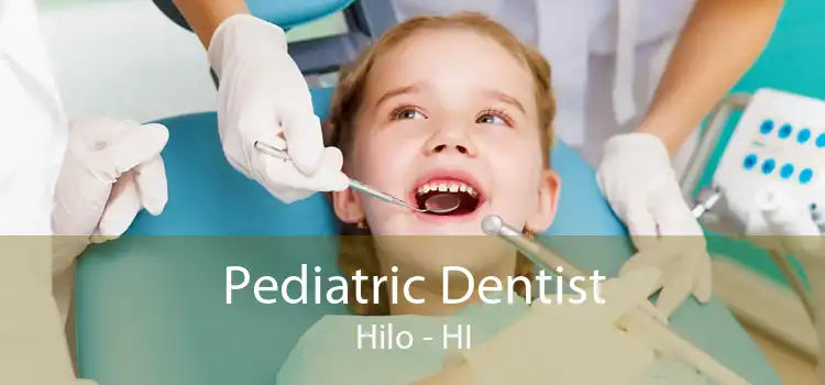 Pediatric Dentist Hilo - HI