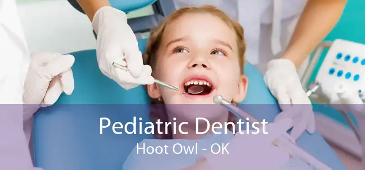 Pediatric Dentist Hoot Owl - OK