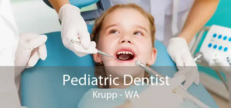 Pediatric Dentist Krupp - WA