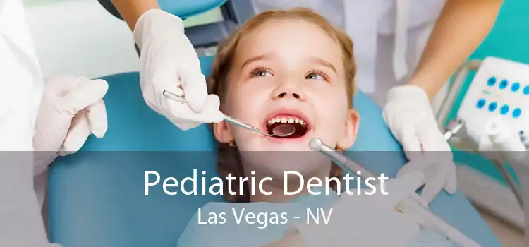 Pediatric Dentist Las Vegas - NV
