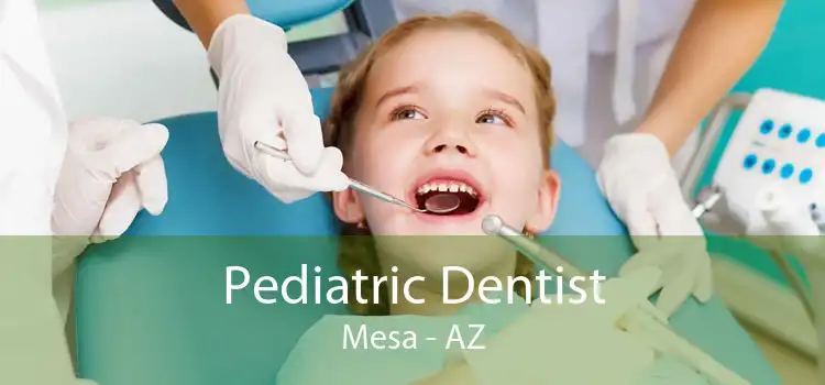 Pediatric Dentist Mesa - AZ