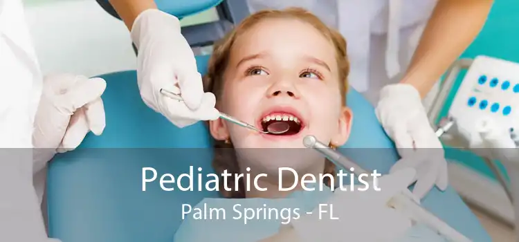 Pediatric Dentist Palm Springs - FL
