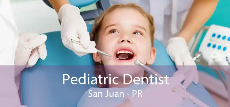 Pediatric Dentist San Juan - PR
