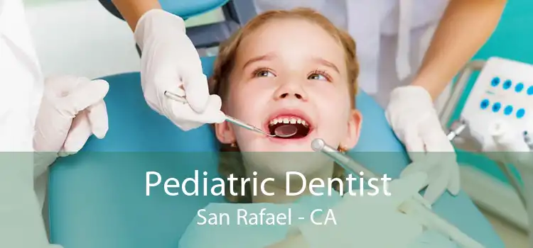 Pediatric Dentist San Rafael - CA