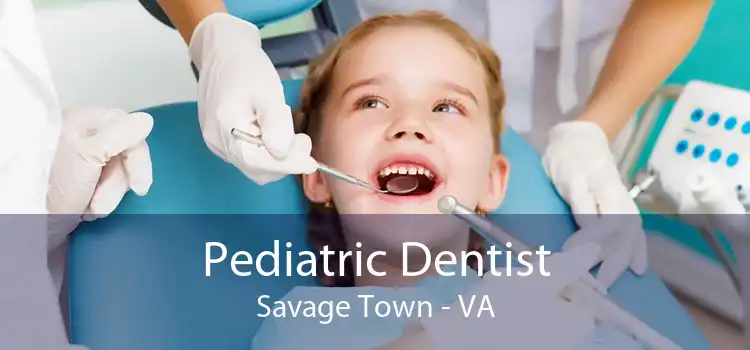 Pediatric Dentist Savage Town - VA