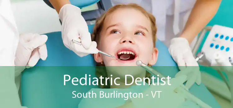 Pediatric Dentist South Burlington - VT