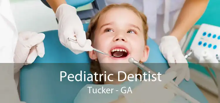 Pediatric Dentist Tucker - GA