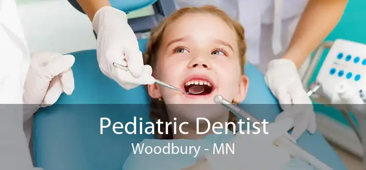 Pediatric Dentist Woodbury - MN