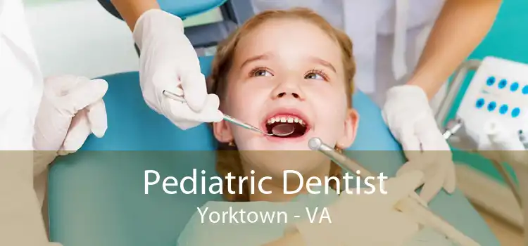 Pediatric Dentist Yorktown - VA
