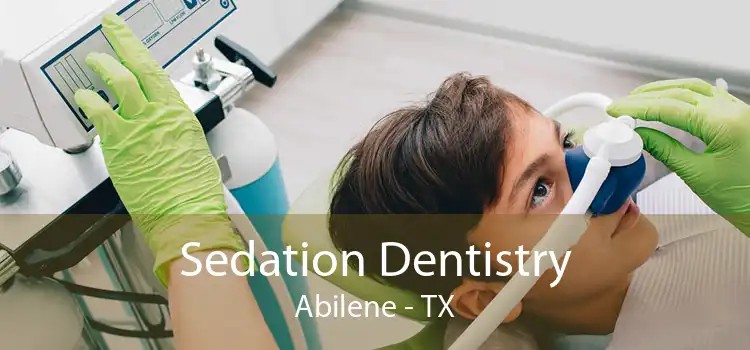 Sedation Dentistry Abilene - TX