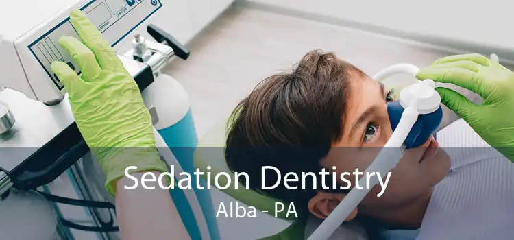 Sedation Dentistry Alba - PA