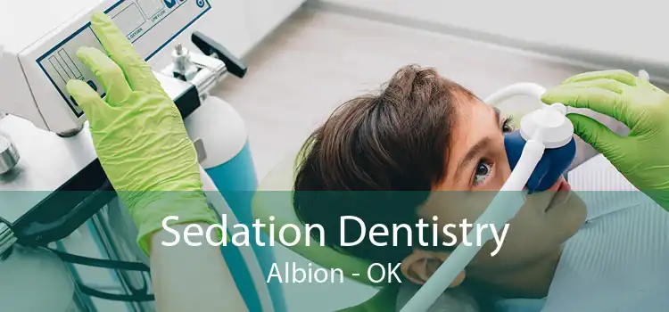 Sedation Dentistry Albion - OK