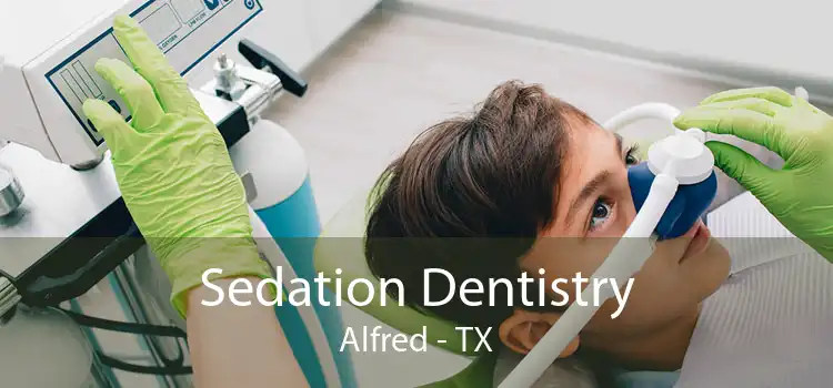 Sedation Dentistry Alfred - TX