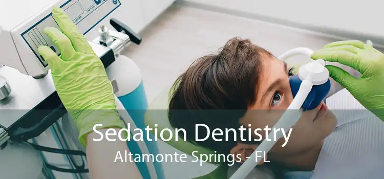 Sedation Dentistry Altamonte Springs - FL