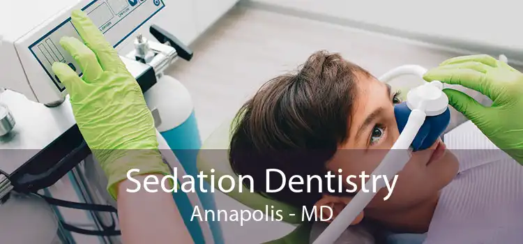 Sedation Dentistry Annapolis - MD