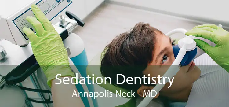 Sedation Dentistry Annapolis Neck - MD