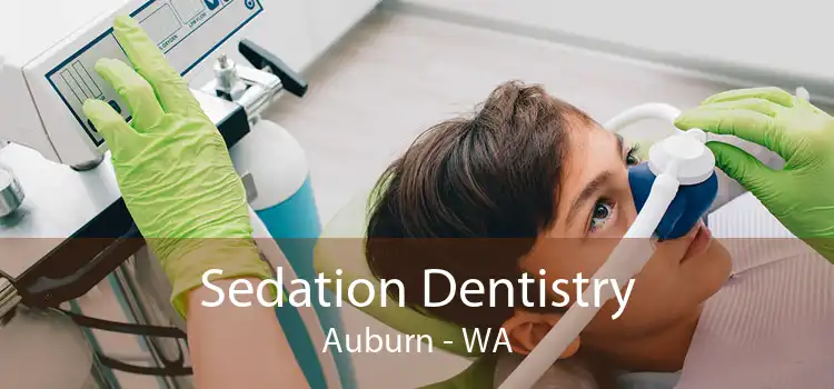 Sedation Dentistry Auburn - WA