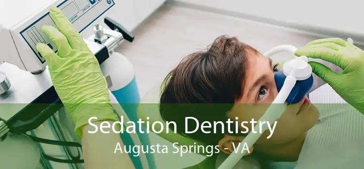 Sedation Dentistry Augusta Springs - VA