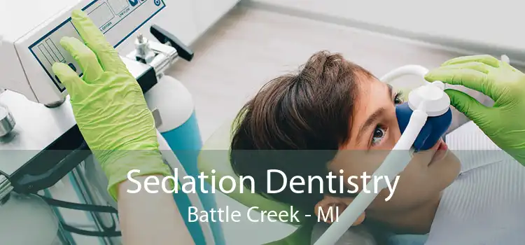 Sedation Dentistry Battle Creek - MI