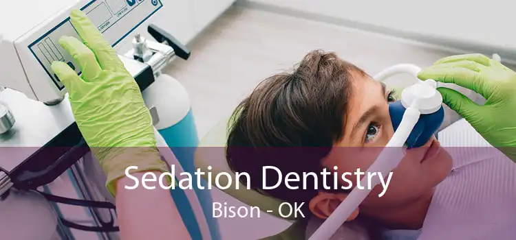 Sedation Dentistry Bison - OK