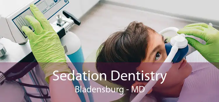 Sedation Dentistry Bladensburg - MD