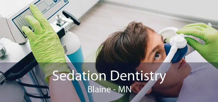 Sedation Dentistry Blaine - MN