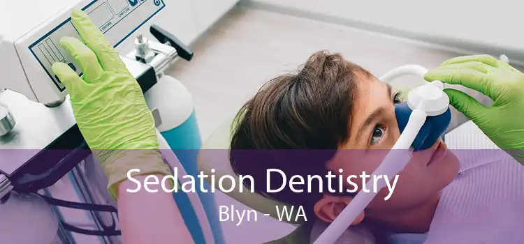Sedation Dentistry Blyn - WA