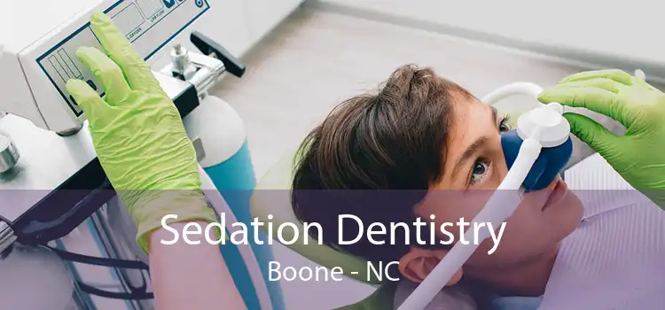 Sedation Dentistry Boone - NC