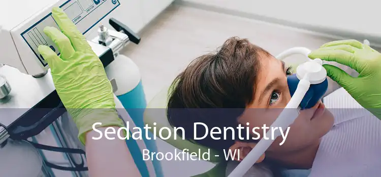 Sedation Dentistry Brookfield - WI
