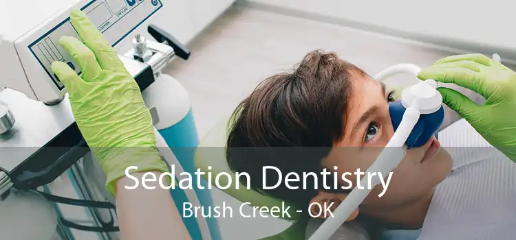 Sedation Dentistry Brush Creek - OK