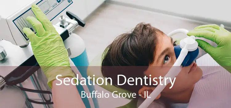 Sedation Dentistry Buffalo Grove - IL