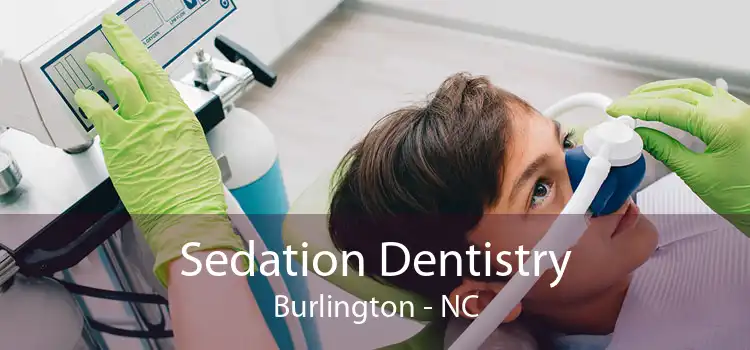 Sedation Dentistry Burlington - NC
