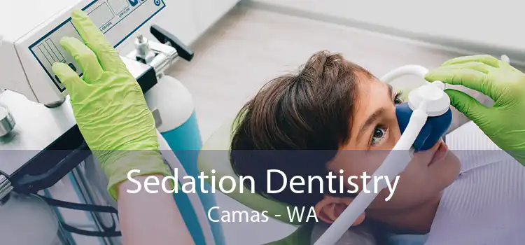 Sedation Dentistry Camas - WA