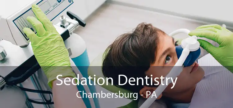 Sedation Dentistry Chambersburg - PA