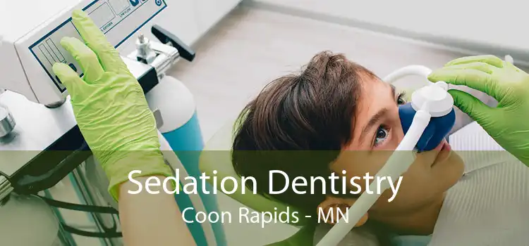 Sedation Dentistry Coon Rapids - MN
