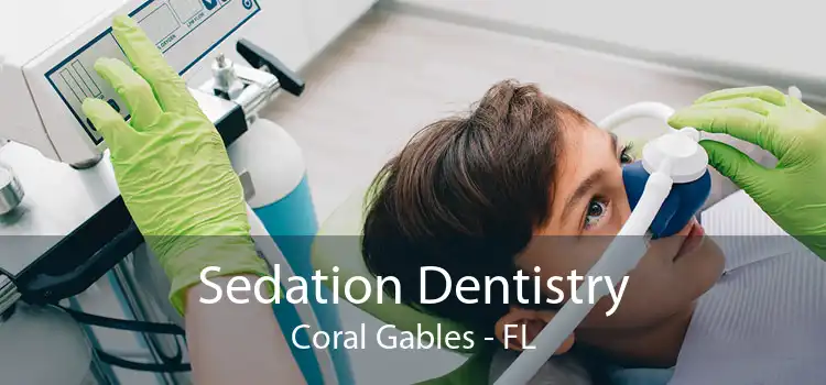 Sedation Dentistry Coral Gables - FL