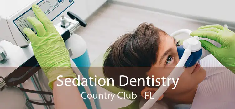 Sedation Dentistry Country Club - FL